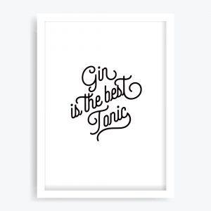 Gin is The Best Tonic Art Print