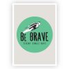 Be Brave Trilogy Art Prints (set of 3)